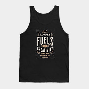 Coffee Fuels My Creativity - Creativity Tank Top